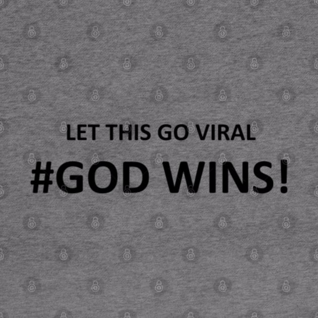 LET THIS GO VIRAL, GOD WINS Mug, Pin, Mask by DeniseMorgan